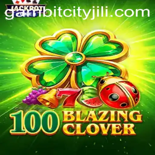 100BlazingClover: A Thrilling Dive into the World of GAMBITCITY