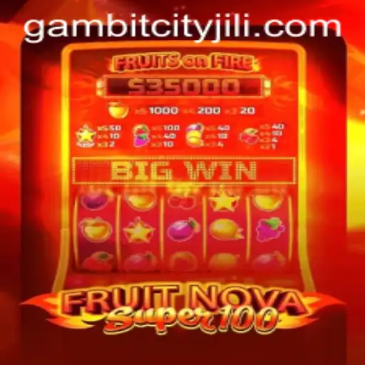 Discover the Excitement of FruitNovaSuper100: A GAMBITCITY Extravaganza