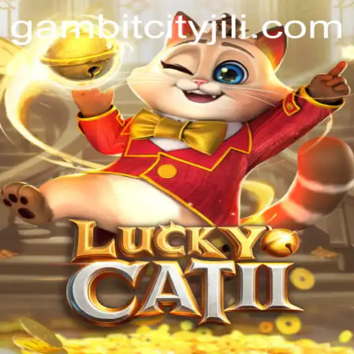 Discover the Thrills of LuckyCatII in the Exciting World of GAMBITCITY