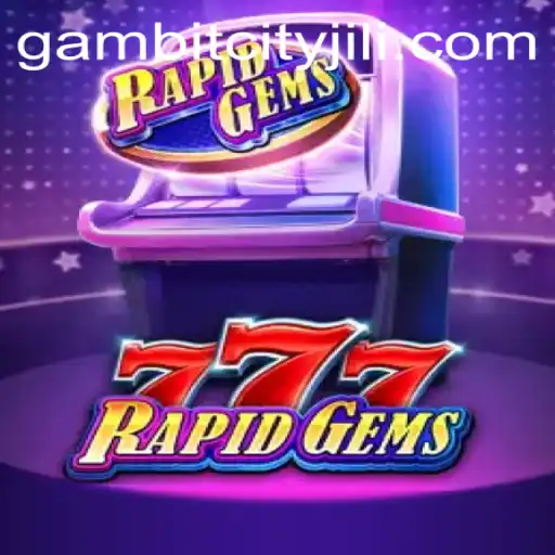 Unveiling RapidGems777: The Enthralling Experience at GAMBITCITY
